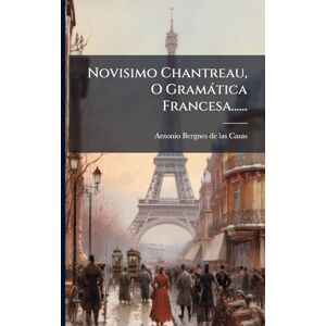 Novisimo Chantreau, O Gramàtica Francesa...... Novisimo Chantreau, O Gramàtica Francesa......
