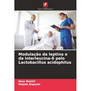 Bakhit, Noor Modulação da leptina e da interleucina-6 pelo Lactobacillus acidophilus Bakhit, Noor Modulação da leptina e da interleucina-6 pelo Lactobacillus acidophilus