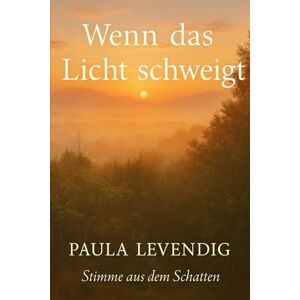 Levendig, Paula Wenn das Licht schweigt: 4 Teil (Echo der Schatten) Levendig, Paula Wenn das Licht schweigt: 4 Teil (Echo der Schatten)