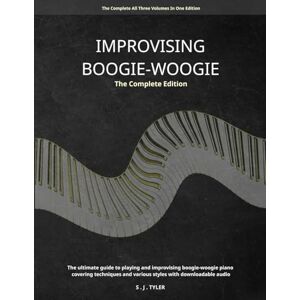 Tyler, S J Improvising Boogie-Woogie: The Complete Edition Tyler, S J Improvising Boogie-Woogie: The Complete Edition