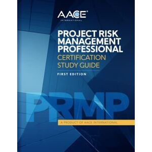Norfleet DRMP, David A. AACE International Project Risk Management Professional Certification Study Guide: A Product of AACE International Norfleet DRMP, David A. AACE International Project Risk Management Professional Certification Study Guide: A Product of AACE International