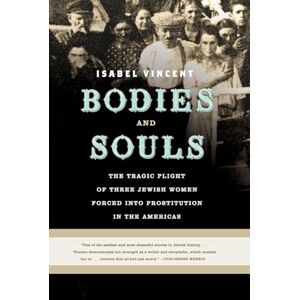Vincent Bodies and Souls: The Tragic Plight of Three Jewish Women Forced into Prostitution in the Americas Vincent Bodies and Souls: The Tragic Plight of Three Jewish Women Forced into Prostitution in the Americas
