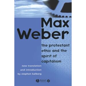Weber The Protestant Ethic and the Spirit of Capitalism Weber The Protestant Ethic and the Spirit of Capitalism