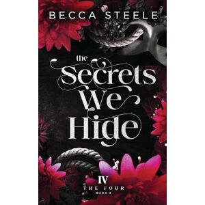 Steele, Becca The Secrets We Hide: 2 (Four) Steele, Becca The Secrets We Hide: 2 (Four)