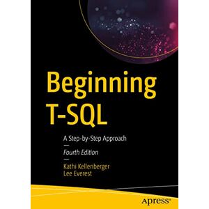 Kellenberger, Kathi Beginning T-SQL: A Step-by-Step Approach Kellenberger, Kathi Beginning T-SQL: A Step-by-Step Approach