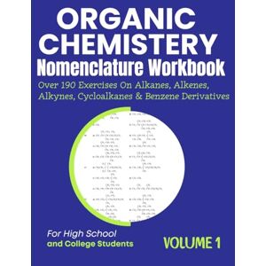 Medpublish, T.M Organic Chemistry Nomenclature Workbook Volume 1 Over 190 Exercises On Alkanes, Alkenes, Alkynes, Cycloalkanes & Benzene Derivatives Medpublish, T.M Organic Chemistry Nomenclature Workbook Volume 1 Over 190 Exercises On Alkanes, Alkenes, Alkynes, Cycloalkanes & Benzene Derivatives