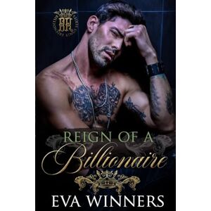 Winners, Eva Reign of a Billionaire: Dark Mafia Enemies-to-Lovers Romance (Billionaire Kings) Winners, Eva Reign of a Billionaire: Dark Mafia Enemies-to-Lovers Romance (Billionaire Kings)