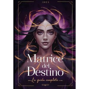 Leone, Serena Matrice del Destino: la Guida Completa (Matrice del Destino: Studio Completo) Leone, Serena Matrice del Destino: la Guida Completa (Matrice del Destino: Studio Completo)