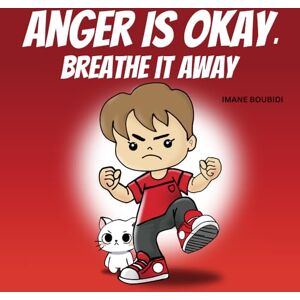 boubidi, imane Anger Is Okay, Breathe It Away: children's picture book about anger management and emotional intelligence ( emotional regulation book for kids ) boubidi, imane Anger Is Okay, Breathe It Away: children's picture book about anger management and emotional intelligence ( emotional regulation book for kids )