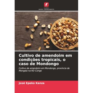 Kanza, José Epeko Cultivo de amendoim em condições tropicais, o caso de Mondongo: Cultivo de amendoim em Mondongo, província de Mongala na RD Congo Kanza, José Epeko Cultivo de amendoim em condições tropicais, o caso de Mondongo: Cultivo de amendoim em Mondongo, província de Mongala na RD Congo