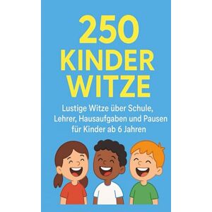 KÖNIG, VITALI 250 lustige Schul-Witze für Kinder ab 6 Jahren: Lachen, Lernen und Spaß haben: Kurze, kinderfreundliche Witze über Schule, Lehrer, Hausaufgaben und Pausen KÖNIG, VITALI 250 lustige Schul-Witze für Kinder ab 6 Jahren: Lachen, Lernen und Spaß haben: Kurze, kinderfreundliche Witze über Schule, Lehrer, Hausaufgaben und Pausen