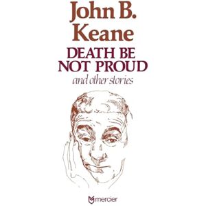 Keane, John B Death Be Not Proud: And Other Stories Keane, John B Death Be Not Proud: And Other Stories