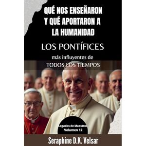 Tura Qué nos enseñaron y qué aportaron a la humanidad los pontífices más influyentes de todos los tiempos: 12 (Legados de Maestros) Tura Qué nos enseñaron y qué aportaron a la humanidad los pontífices más influyentes de todos los tiempos: 12 (Legados de Maestros)