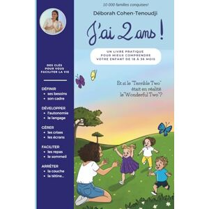 Cohen-Tenoudji, Déborah J'ai 2 ans ! un livre pratique pour MIEUX comprendre votre ENFANT de 18 à 36 mois: Des clés pour vous faciliter la vie avec votre "Terrible Two" (Parentalité) Cohen-Tenoudji, Déborah J'ai 2 ans ! un livre pratique pour MIEUX comprendre votre ENFANT de 18 à 36 mois: Des clés pour vous faciliter la vie avec votre "Terrible Two" (Parentalité)
