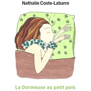 Coste-Labarre, Nathalie La Dormeuse au petit pois Coste-Labarre, Nathalie La Dormeuse au petit pois