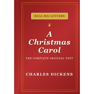 Dickens, Charles A Christmas Carol: The complete original text in real big letters (Classic stories in real big letters) Dickens, Charles A Christmas Carol: The complete original text in real big letters (Classic stories in real big letters)