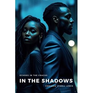 Lewis, Gwennie Lynell In the Shadows: Echoes in the Cracks Book 2 Lewis, Gwennie Lynell In the Shadows: Echoes in the Cracks Book 2
