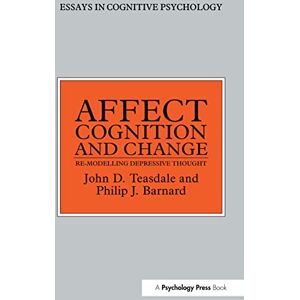 Barnard, Philip Affect, Cognition and Change: Re-Modelling Depressive Thought (Essays in Cognitive Psychology) Barnard, Philip Affect, Cognition and Change: Re-Modelling Depressive Thought (Essays in Cognitive Psychology)