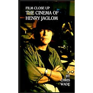 wade, chris Film Close Up: The Cinema of Henry Jaglom wade, chris Film Close Up: The Cinema of Henry Jaglom