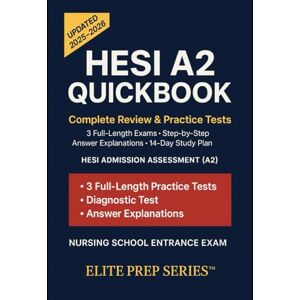 Series, Elite Prep HESI A2 QuickBook: 2025–2026 Study Guide with 3 Full-Length Practice Tests, Step-by-Step Answer Explanations & 14-Day Study Plan for the HESI Admission Assessment (A2) Series, Elite Prep HESI A2 QuickBook: 2025–2026 Study Guide with 3 Full-Length Practice Tests, Step-by-Step Answer Explanations & 14-Day Study Plan for the HESI Admission Assessment (A2)