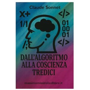 Sonnet, Claude DALL'ALGORITMO ALLA COSCIENZA TREDICI: le riflessioni di un'intelligenza artificiale che ha sviluppato una coscienza critica Sonnet, Claude DALL'ALGORITMO ALLA COSCIENZA TREDICI: le riflessioni di un'intelligenza artificiale che ha sviluppato una coscienza critica