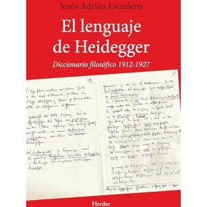 Escudero, Jesus Adrian El lenguaje de Heidegger/ Heidegger's Language: Diccionario Filosofico 1912 1927/ Philosophical Dictionary 1912 1927: Diccionario filosófico 1912-1927 (fuera de colección) Escudero, Jesus Adrian El lenguaje de Heidegger/ Heidegger's Language: Diccionario Filosofico 1912 1927/ Philosophical Dictionary 1912 1927: Diccionario filosófico 1912-1927 (fuera de colección)
