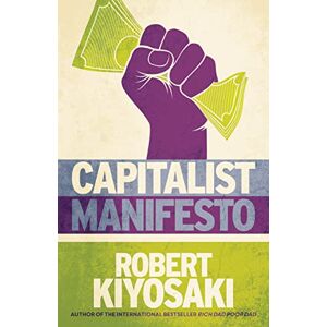 Kiyosaki, Robert T Capitalist Manifesto: Money for Nothing ― Gold, Silver and Bitcoin for Free Kiyosaki, Robert T Capitalist Manifesto: Money for Nothing ― Gold, Silver and Bitcoin for Free