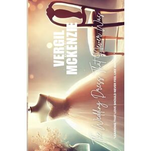 McKenzie, Vergil The Wedding Dress That Never Was: “LEARNING THAT LOVE SHOULD NEVER FEEL LIKE WAITING.” McKenzie, Vergil The Wedding Dress That Never Was: “LEARNING THAT LOVE SHOULD NEVER FEEL LIKE WAITING.”