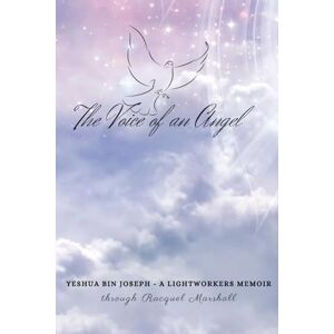 Marshall The Voice of an Angel: Yeshua Bin Joseph a light workers memoir Marshall The Voice of an Angel: Yeshua Bin Joseph a light workers memoir