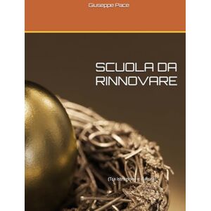 Pace, Giuseppe LA SCUOLA DA RINNOVARE: (Tra istruzione e cultura) (CANALE DI PACE. EVOLUZIONE DEL CITTADINO.) Pace, Giuseppe LA SCUOLA DA RINNOVARE: (Tra istruzione e cultura) (CANALE DI PACE. EVOLUZIONE DEL CITTADINO.)