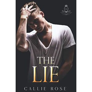 Rose, Callie The Lie (Kings of Linwood Academy) Rose, Callie The Lie (Kings of Linwood Academy)
