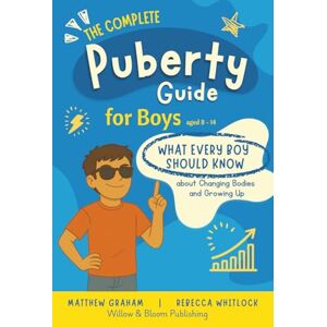 Whitlock, Rebecca The Complete Puberty Guide For Boys: What every boy should know about changing bodies and growing up (Know your body & mind) Whitlock, Rebecca The Complete Puberty Guide For Boys: What every boy should know about changing bodies and growing up (Know your body & mind)