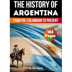 Skriuwer.com The History Of Argentina: From Pre-Columbian To Present (The History of Countries) Skriuwer.com The History Of Argentina: From Pre-Columbian To Present (The History of Countries)