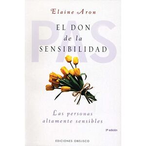 Aron, Elaine Don de la Sensibilidad, El: (Las Personas Altamente Sensibles) (PSICOLOGÍA) Aron, Elaine Don de la Sensibilidad, El: (Las Personas Altamente Sensibles) (PSICOLOGÍA)