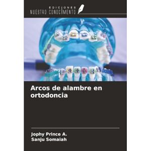 Prince A., Jophy Arcos de alambre en ortodoncia Prince A., Jophy Arcos de alambre en ortodoncia