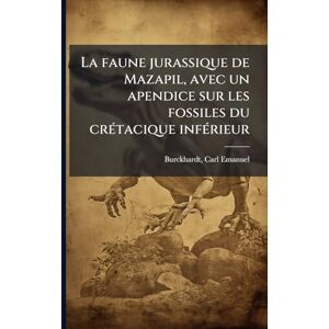 La faune jurassique de Mazapil, avec un apendice sur les fossiles du crÃ(c)tacique infÃ(c)rieur La faune jurassique de Mazapil, avec un apendice sur les fossiles du crÃ(c)tacique infÃ(c)rieur