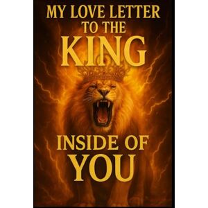 Johnson, LaShonda N. My Love letter to the KING inside of you: Encouragement for Men, Guidance for Woman, and Hope for US All Johnson, LaShonda N. My Love letter to the KING inside of you: Encouragement for Men, Guidance for Woman, and Hope for US All