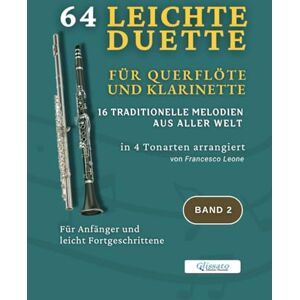 Leone, arr. Francesco 64 Leichte Duette für Querflöte und Klarinette – 16 Traditionelle Melodien aus aller Welt in 4 Tonarten arrangiert – Band 2: Für Anfänger und leicht ... Traditionelle Duette aus aller Welt) Leone, arr. Francesco 64 Leichte Duette für Querflöte und Klarinette – 16 Traditionelle Melodien aus aller Welt in 4 Tonarten arrangiert – Band 2: Für Anfänger und leicht ... Traditionelle Duette aus aller Welt)