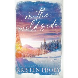 Proby, Kristen On the Wild Side Special Edition: A Small Town, Cowboy, Single Mom Romance (The Wilds of Montana) Proby, Kristen On the Wild Side Special Edition: A Small Town, Cowboy, Single Mom Romance (The Wilds of Montana)