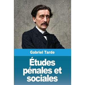 Tarde, Gabriel Études pénales et sociales Tarde, Gabriel Études pénales et sociales