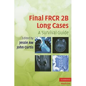 Allied Final FRCR 2B Long Cases: A Survival Guide (Cambridge Medicine (Paperback)) Allied Final FRCR 2B Long Cases: A Survival Guide (Cambridge Medicine (Paperback))