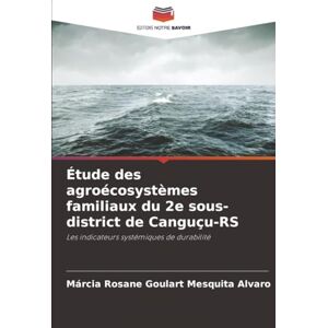 Goulart Mesquita Alvaro, Márcia Rosane Étude des agroécosystèmes familiaux du 2e sous-district de Canguçu-RS: Les indicateurs systémiques de durabilité Goulart Mesquita Alvaro, Márcia Rosane Étude des agroécosystèmes familiaux du 2e sous-district de Canguçu-RS: Les indicateurs systémiques de durabilité