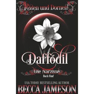 Jameson, Becca Daffodil: Die Narzisse (Rosen und Dornen) Jameson, Becca Daffodil: Die Narzisse (Rosen und Dornen)