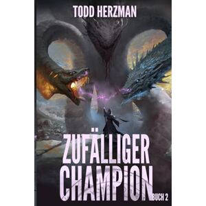 Herzman, Todd Zufälliger Champion 2: Ein LitRPG-Abenteuer Herzman, Todd Zufälliger Champion 2: Ein LitRPG-Abenteuer