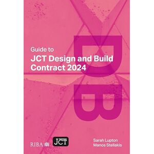 Lupton, Sarah Guide to JCT Design and Build Contract 2024 Lupton, Sarah Guide to JCT Design and Build Contract 2024