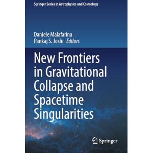 New Frontiers in Gravitational Collapse and Spacetime Singularities (Springer Series in Astrophysics and Cosmology) New Frontiers in Gravitational Collapse and Spacetime Singularities (Springer Series in Astrophysics and Cosmology)