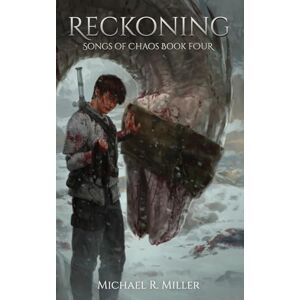 Miller, Michael R. Reckoning: Songs of Chaos Book 4 Miller, Michael R. Reckoning: Songs of Chaos Book 4