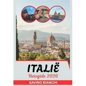 Bianchi, Savino Reisgids Italië 2026: Meer zien, minder uitgeven, genieten van alles van oude wonderen tot Olympische sensaties Bianchi, Savino Reisgids Italië 2026: Meer zien, minder uitgeven, genieten van alles van oude wonderen tot Olympische sensaties