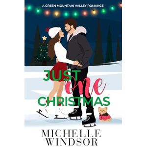 Windsor, Michelle Just One Christmas Illustrated Special Edition: A Green Mountain Valley Romance, Book One (Green Mountain Valley Romance Series) Windsor, Michelle Just One Christmas Illustrated Special Edition: A Green Mountain Valley Romance, Book One (Green Mountain Valley Romance Series)