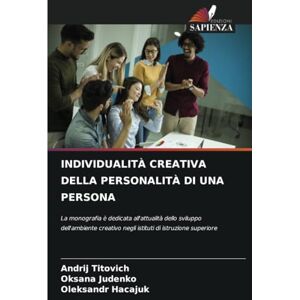 Titovich, Andrіj INDIVIDUALITÀ CREATIVA DELLA PERSONALITÀ DI UNA PERSONA: La monografia è dedicata all'attualità dello sviluppo dell'ambiente creativo negli istituti di istruzione superiore Titovich, Andrіj INDIVIDUALITÀ CREATIVA DELLA PERSONALITÀ DI UNA PERSONA: La monografia è dedicata all'attualità dello sviluppo dell'ambiente creativo negli istituti di istruzione superiore